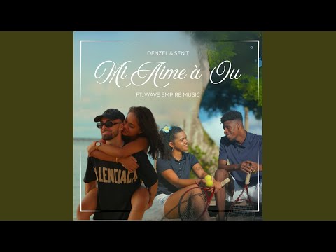 MI AIME À OU (feat. Denzel, SEN’T, Black Power official & Wave Empire Music)