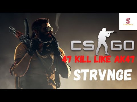 47 KILL like ak47 cs go PERSONAL RECORD STRVNGE