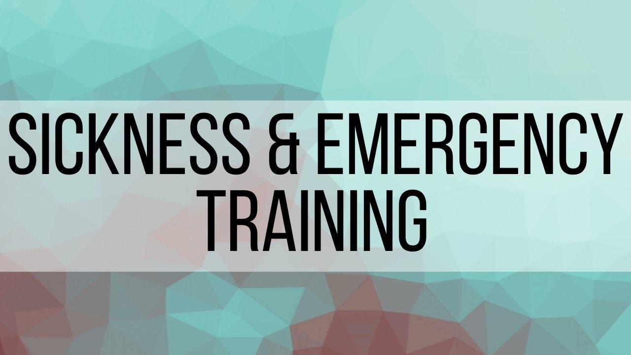 Sickness & Emergency Training