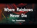 The Steeldrivers - Where Rainbows Never Die (Lyrics)