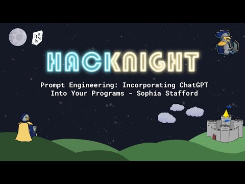 Prompt Engineering: Incorporating ChatGPT Into Your Programs [BB&N HacKnight] - Sophia Stafford
