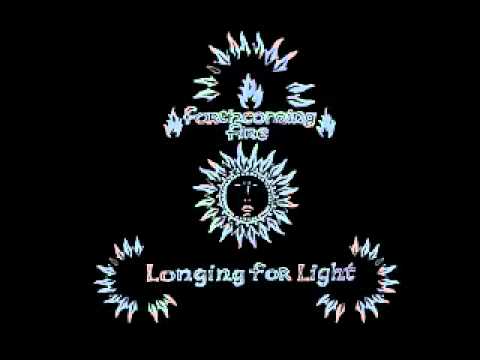 Forthcoming Fire - Longing For Light