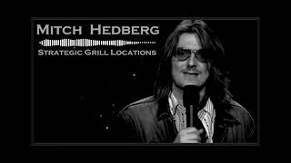 Mitch Hedberg  Strategic Grill Locations