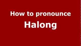 How to pronounce Halong