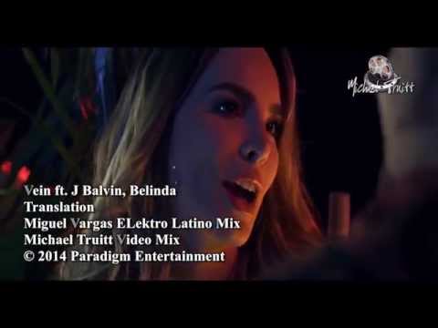 Vein ft J Balvin Belinda- Translation (Miguel Vargas ELektro Latino Mix Michael Truitt Video Mix )