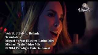 Vein ft J Balvin Belinda- Translation (Miguel Vargas ELektro Latino Mix Michael Truitt Video Mix )