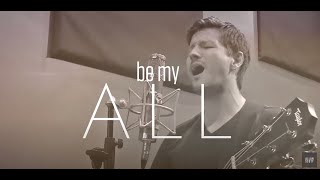 Be My All