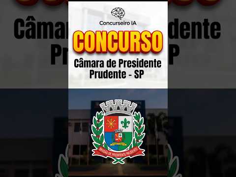 SAIU! Câmara de Presidente Prudente - SP: Vagas e Salários de até R$ 22.010,63! #concursospúblicos