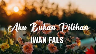Download lagu Iwan Fals - Aku Bukan Pilihan (Lirik) mp3