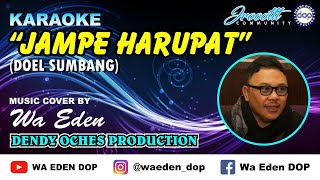 Download lagu KARAOKE JAMPE HARUPAT - DOEL SUMBANG │ MUSIC COVER BY WA EDEN mp3