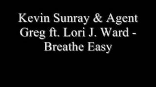 Kevin Sunray & Agent Greg ft. Lori J. Ward - Breathe Easy