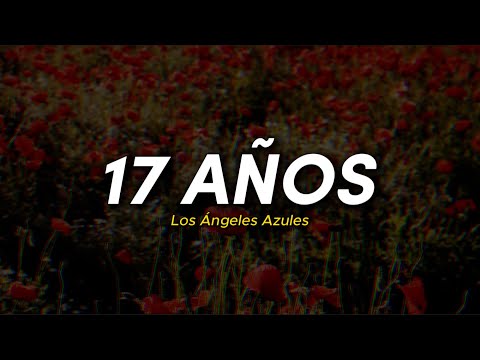 17 años - Los Ángeles Azules || Letra
