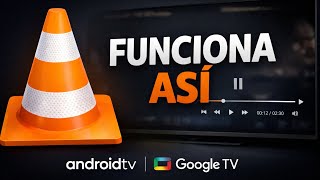 VLC en Android TV y Google TV: cómo funciona el reproductor hoy