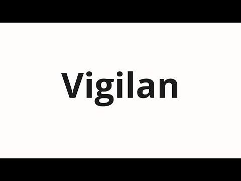 How to pronounce Vigilan
