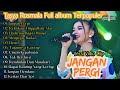 Jangan Pergi Tasya Rosmala Full Album Om Adella Full Album Terbaru 2024
