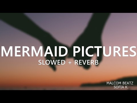 MALCOM BEATZ x Sofia K. - Mermaid Pictures (Slowed + Reverb)
