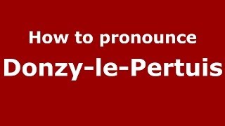 How to pronounce Donzy-Le-Pertuis