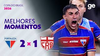 FORTALEZA 2 X 1 CRB | MELHORES MOMENTOS | QUINTA FASE | COPA DO BRASIL 2026 | ge.globo