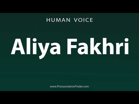How To Pronounce Aliya Fakhri