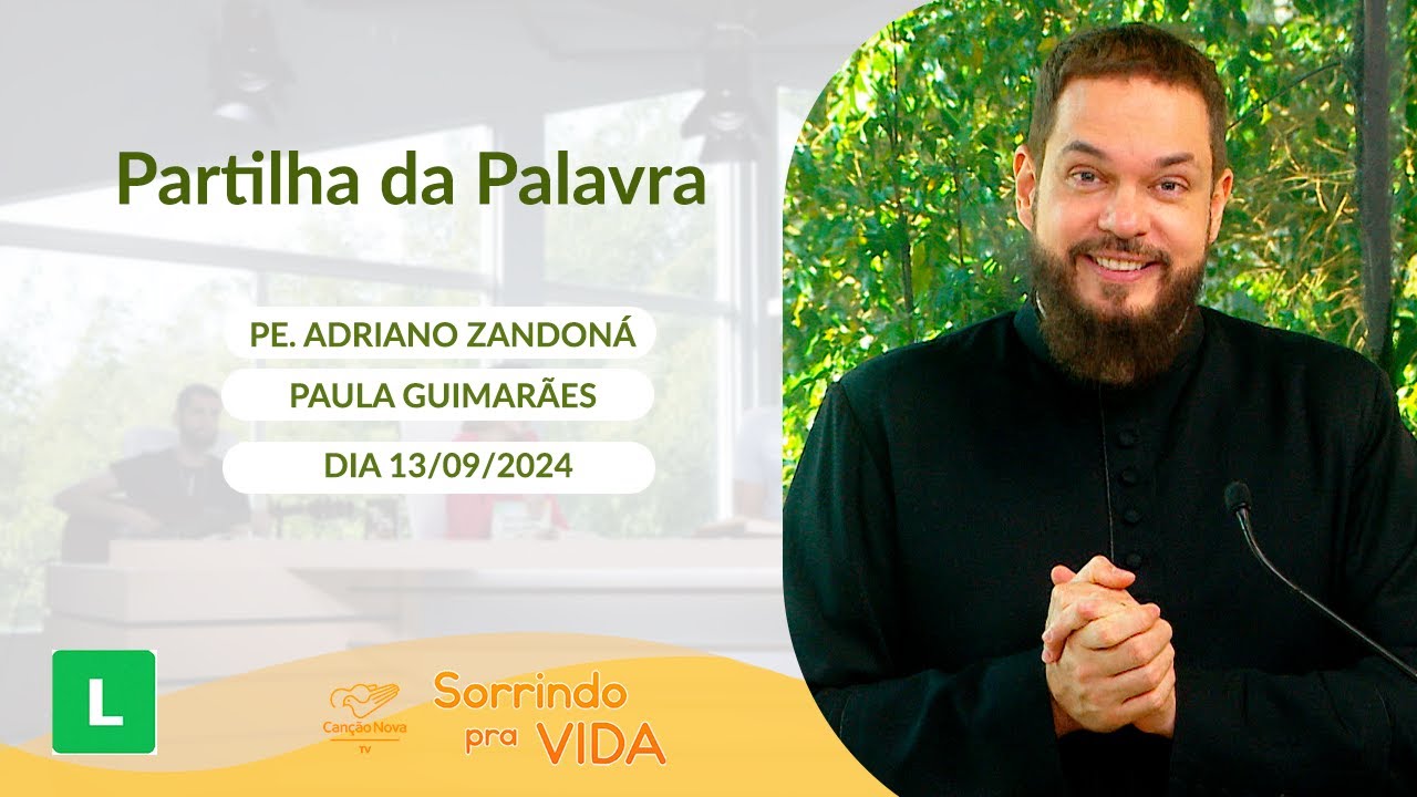 Sorrindo pra Vida - 13/09/2024 - Partilha da Palavra com Padre Adriano Zandoná