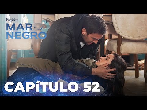 Mar Negro | Fugitiva - Capítulo Exclusivo 52