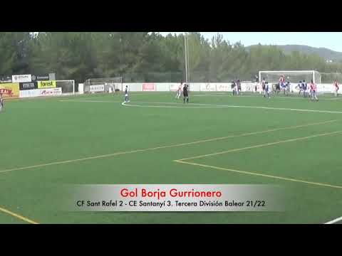 Gol Borja Gurrionero. CF Sant Rafel 2 - CE Santanyí /ATB 3. Tercera División Balear 21/22