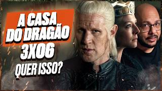 A CASA DO DRAGÃO 3x06 - Cuidado com o que desejas | Análise