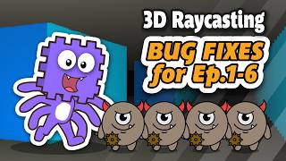 Quick Fixes for Raycasting Ep.2-6 with E7 preview!