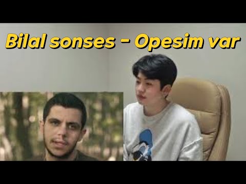[Reaction]Bilal SONSES - Öpesim Var l Dinleyen koreli Jangstar