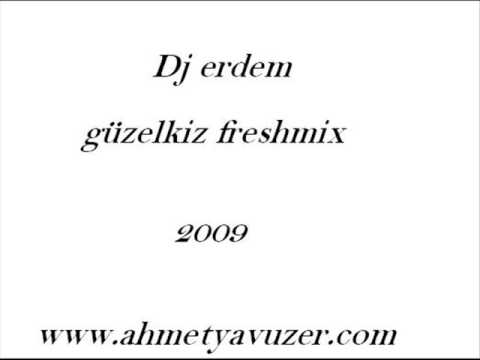 Dj Erdem Ahmet Yavuzer - Güzelkiz 2009 POP REMIX