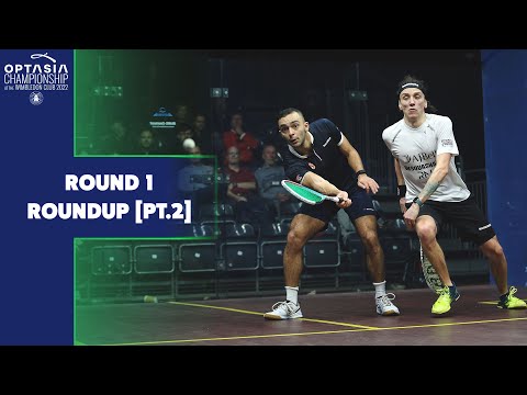 Optasia Squash Champs 2022 - Rd 1 Roundup [Pt.2]
