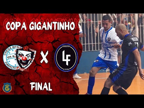 Leicester x Chega Bem/Vai q Kola - FINAL COPA GIGANTINHO 2022
