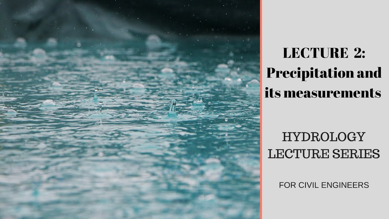 Lecture 2 : Precipitation and its measurements (English+Hindi) Hydrology Lecture Series