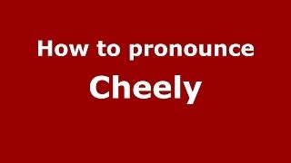 How to pronounce Cheely