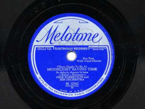 (There Ought To Be A) Moonlight Saving Time by Dick Robertson and his Orchestra, 1931