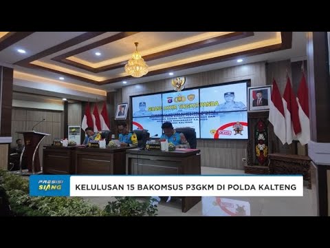 KELULUSAN 15 BAKOMSUS P3GKM DI POLDA KALTENG