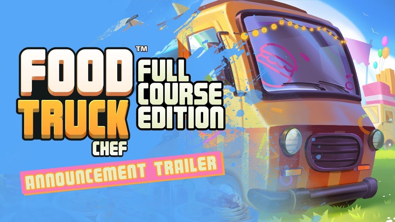 Food Truck Chef - Full Course Edition | Official Announcement Trailer | Steam & Nintendo Switch