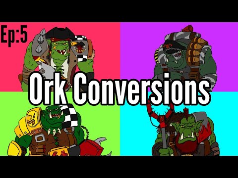 Da Warbosses of Da ApORKalypse   Ep:5 Ork Conversions