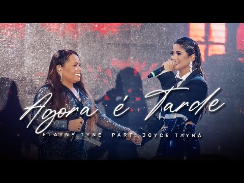 Elayne Tyne e Joyce Tayna - Agora é Tarde  (DVD Entre Amigas)