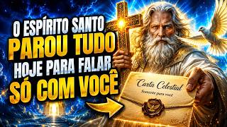⚡ O ESPÍRITO SANTO PAROU TUDO HOJE PARA FALAR SÓ COM VOCÊ