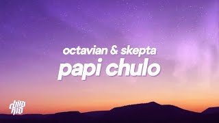 Octavian &amp; Skepta - Papi Chulo (Lyrics) &quot;met this pretty ting, nice to meet you, mucho gusto&quot;