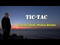 Vescan (feat. Mahia Beldo) - Tic-Tac (Versuri/Lyrics)