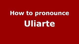 How to pronounce Uliarte