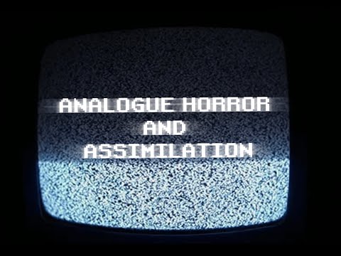Analogue Horror and Assimilation