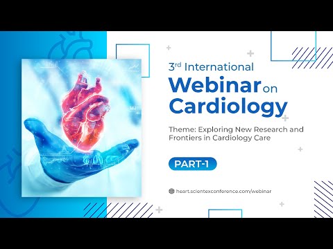 3rd International Webinar on Cardiology | November 2023 | Part 1 | Scientex Conferences