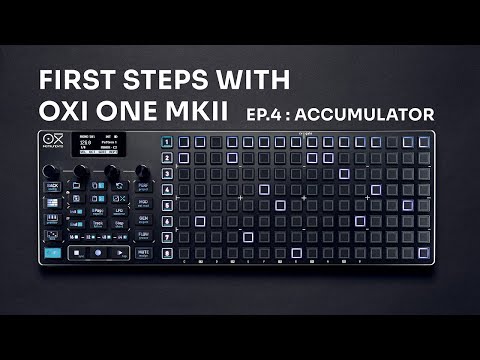 First Steps with OXI One MKII / EP. 4: Accumulator
