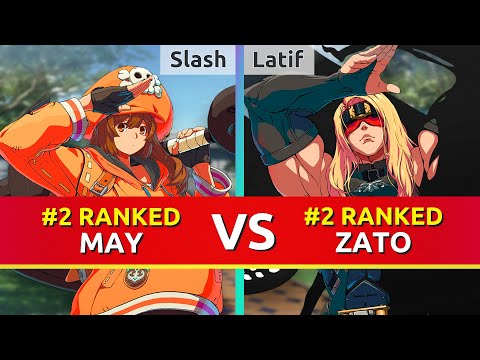GGST ▰ Slash (#2 Ranked May) vs Latif (#2 Ranked Zato-1). Guilty Gear Strive