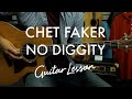 Chet Faker - No Diggity (Guitar Tutorial/Lesson ...