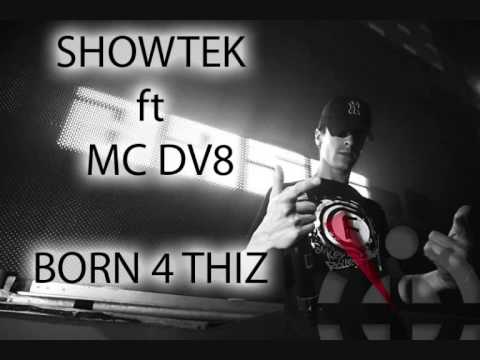 SHOWTEK ft MC DV8 - BORN 4 THIZ (HQ)
