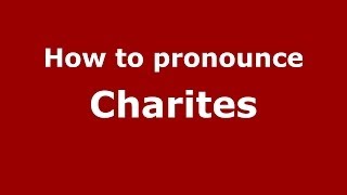 How to pronounce Charites